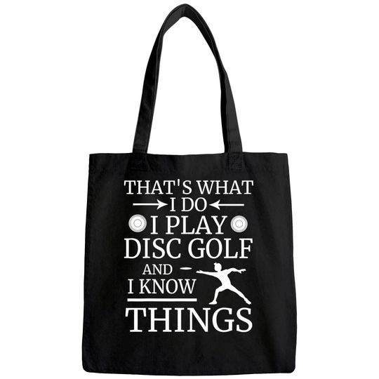 That's What I Do Play Disc Golf and I Know Things Frisbee Tote Bag