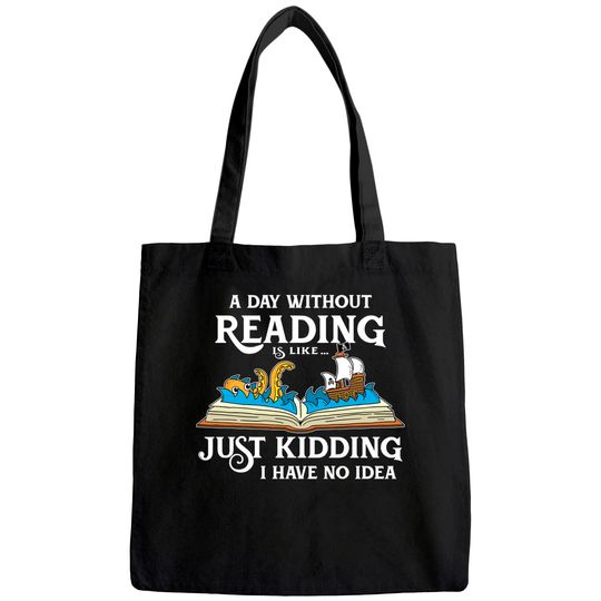 A Day Without Reading is like - Book Lover Gift & Reading Tote Bag