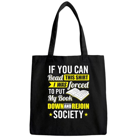 I was Forced to Put my Book down - Book Lover Reading Tote Bag