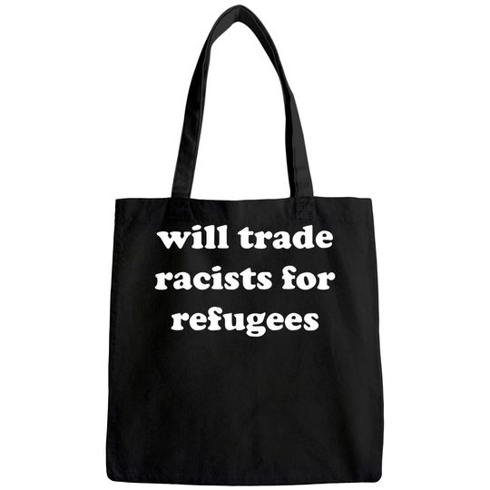 Will Trade Racists For Refugees Tote Bag