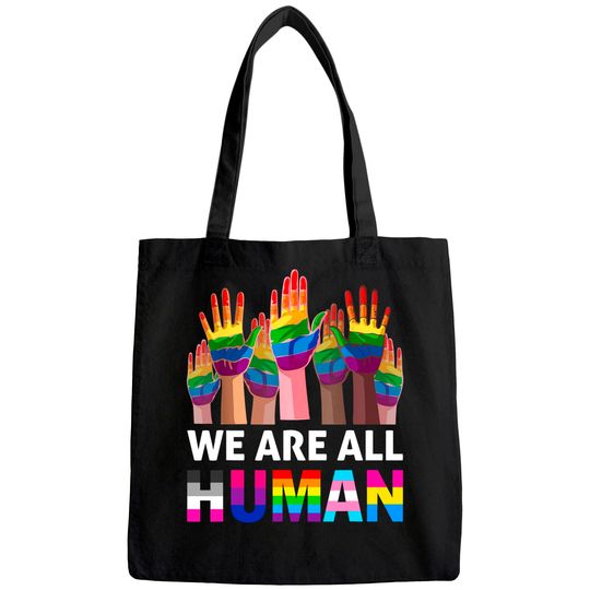 We Are All Human LGBT Gay Rights Pride Ally LGBTQ Tote Bag