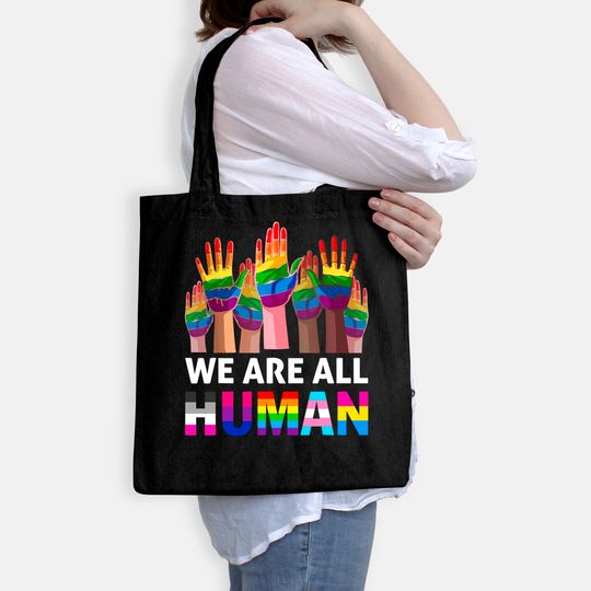 We Are All Human LGBT Gay Rights Pride Ally LGBTQ Tote Bag