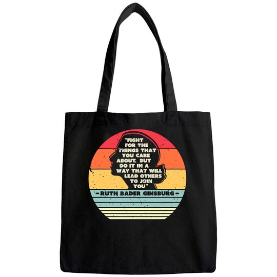 Fight For The Things You Care About Notorious RBG Tote Bag