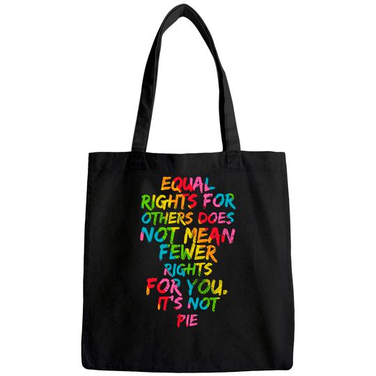 Equality - Equal Rights For Others It's Not Pie Rainbow Tote Bag