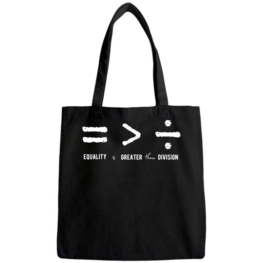 Equality is Greater Than Division Social Justice Math Tote Bag