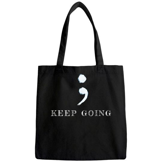 Semicolon Project, Keep going, Mental Health Awareness Tote Bag