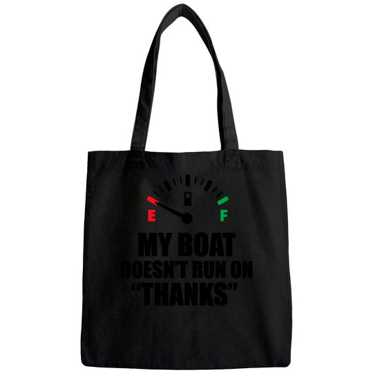 My Boat Doesnt Run On Thanks Funny Boating Sayings Tote Bag