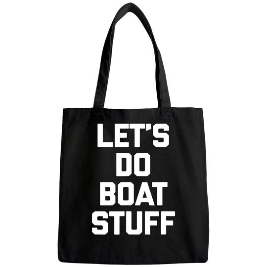 Let's Do Boat Stuff Tote Bag funny saying boat owner boat Tote Bag
