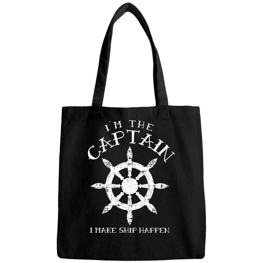Im the Captain I Make Ship Happen Funny Boating Gift Boat Tote Bag