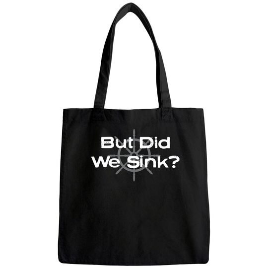 Funny boat design, "But Did We Sink" for boat owners Tote Bag