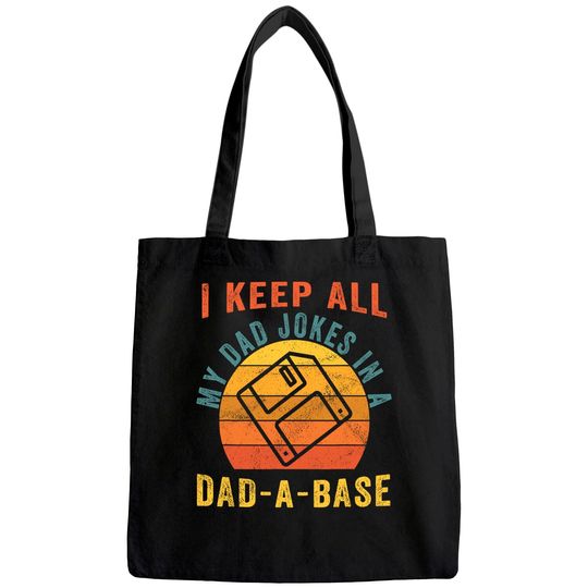 I Keep All My Dad Jokes In A Dad-A-Base Funny Dad Tote Bag