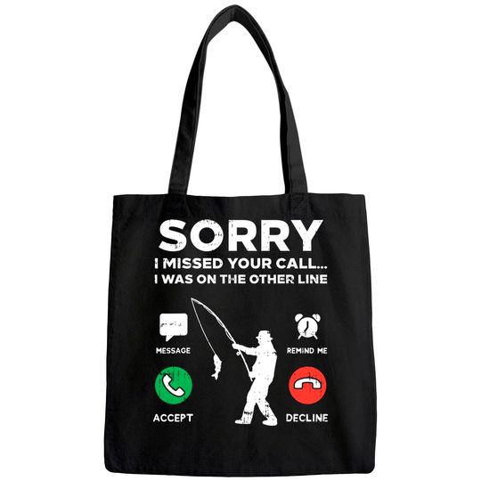 Sorry Missed Call Other Line Fishing Fisherman Angler Gift Tote Bag