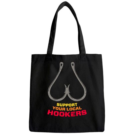 Support Your Local Hookers Funny Fishing Fisherman Dad Gift Tote Bag