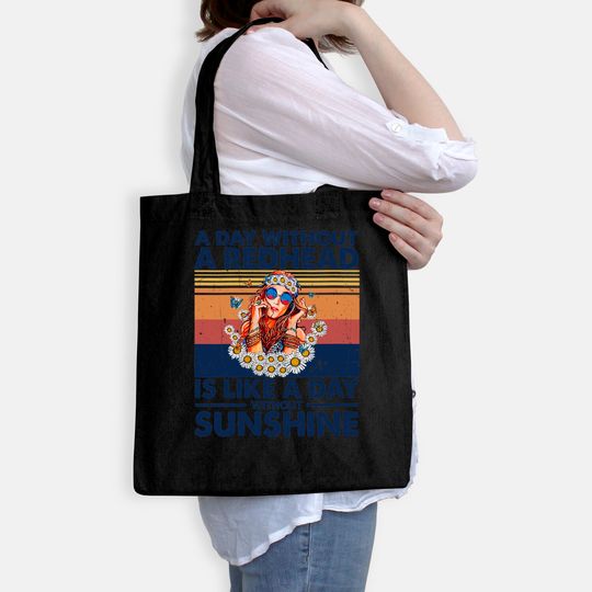 A Day Without Redhead Is Like A Day Without Sunshine Tote Bag