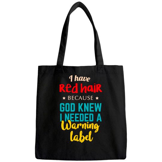 I Have Red Hair Because God Knew Funny Gift for Redhead Tote Bag