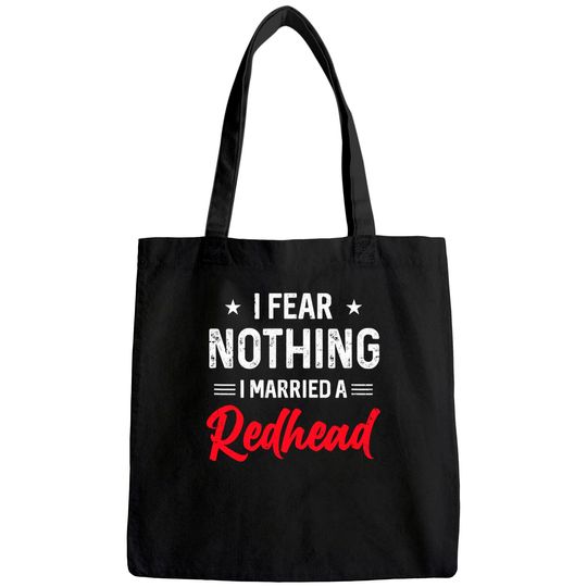 I Fear Nothing I Married A Redhead Wife Funny Husband Tote Bag