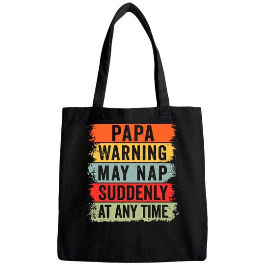 Papa Warning May Nap Suddenly At Any Time Tote Bag