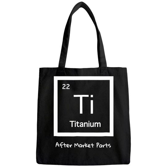 Hip Replacement Tote Bag - Titanium Ti After Market Parts