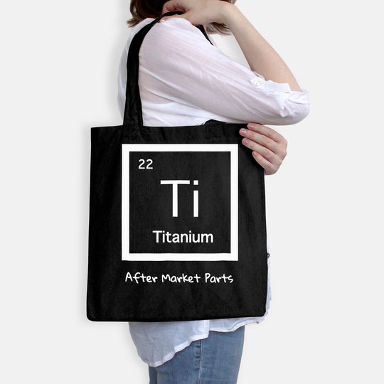 Hip Replacement Tote Bag - Titanium Ti After Market Parts
