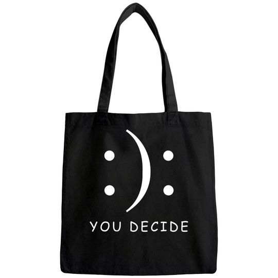 Happy Or Sad You Decide Tote Bag Smile Frown Tote Bag