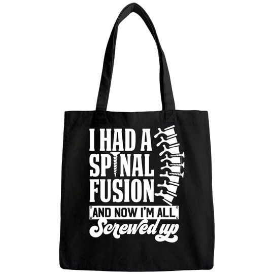 I Had A Spinal Fusion & Now I'm All Screwed Up Spine Surgery Tote Bag