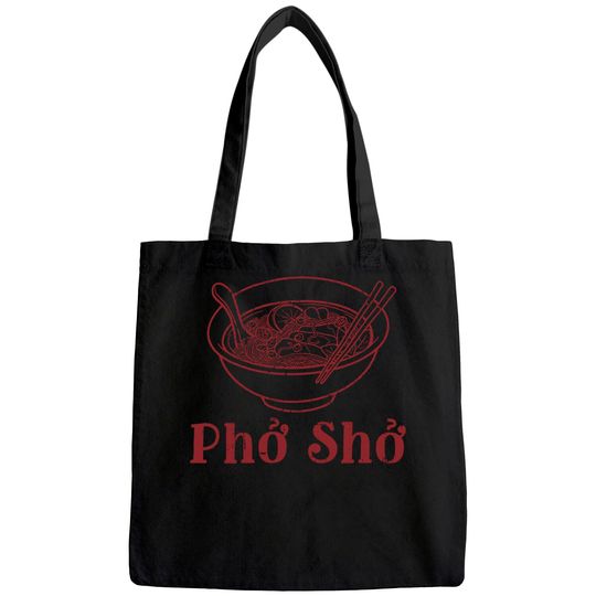 Pho Sho | Funny Vietnamese Cuisine Vietnam Foodie Chef Cook Food Humor Tote Bag