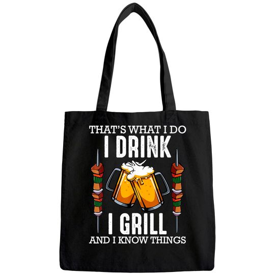 That's What I Do I Drink I Grill And Know Things BBQ Beer Tote Bag