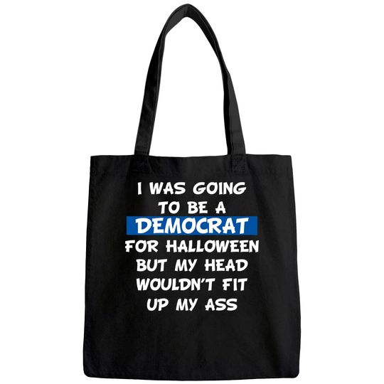 I Was Going To Be A Democrat For Halloween Political Gift Tote Bag