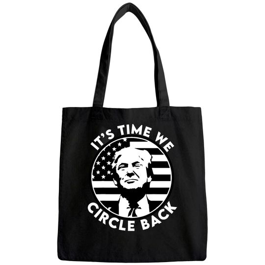It's Time We Circle Back Trump Flag Tote Bag