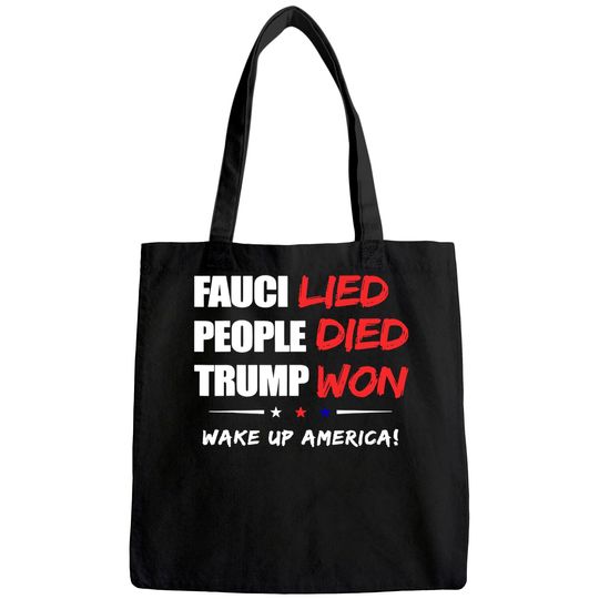 Fauci Lied People Died Trump Won Wake Up America Tote Bag
