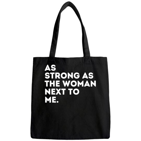 As Strong As The Woman Next To Me - Feminism Feminist Tote Bag