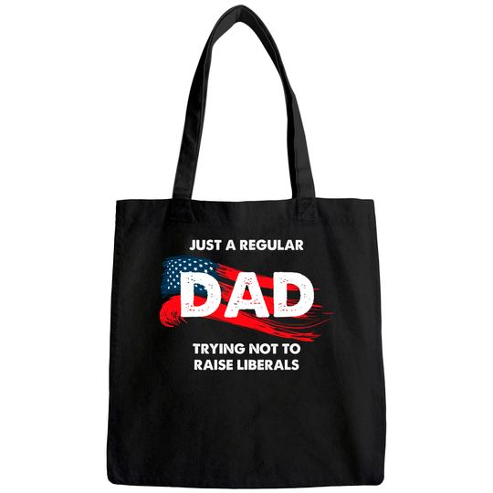 Mens Republican Just A Regular Dad Trying Not To Raise Liberals Tote Bag