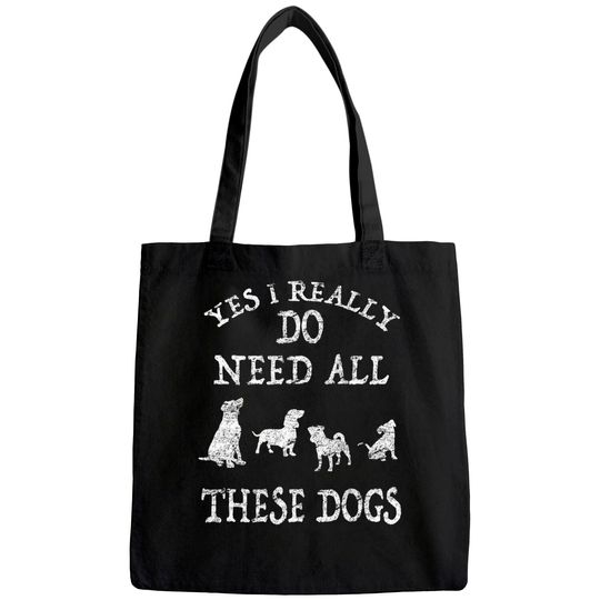 Need All These Dogs Gift For Dog Lover Dog Rescue Tote Bag