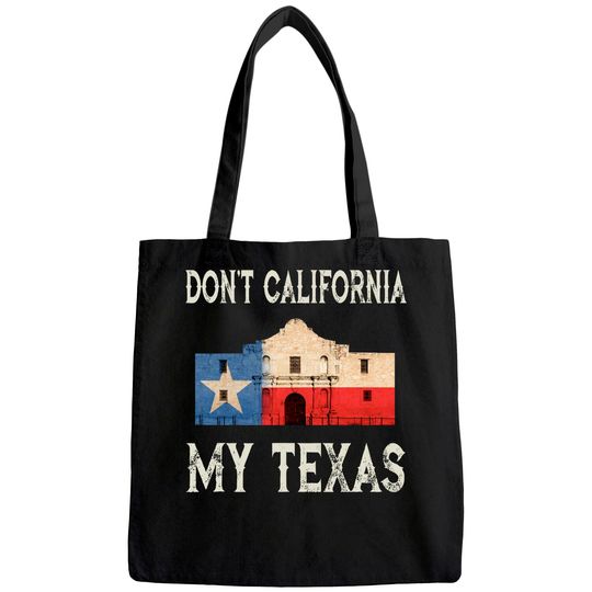 Don't California My Texas State Flag Tote Bag