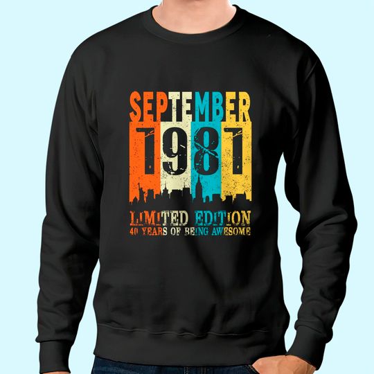 made in September 1981 40th Birthday Sweatshirt