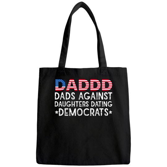 DADDD Dads Against Daughters Dating Democrats Tote Bag