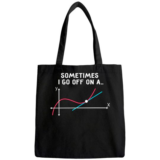 Math Teacher Tote Bag Sometimes I Go Off On A Tangent
