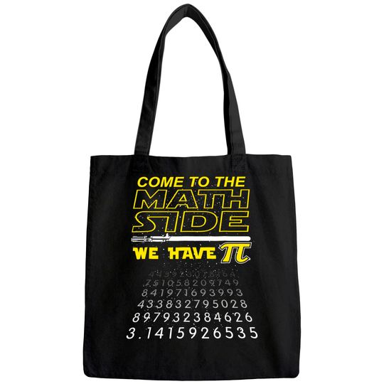 Come To The Math Side We Have Pi  Tote Bag