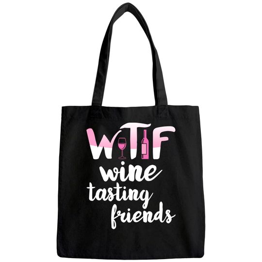 Wine Lover Gift Funny WTF Wine Tasting Friends Drinking Wine Tote Bag