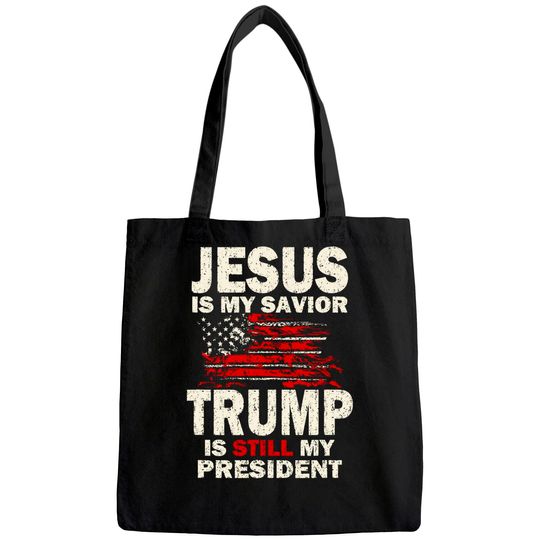 Jesus is my Savior Trump is still my President Tote Bag
