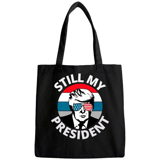 Donald Trump Is Still My President US Flag Tote Bag