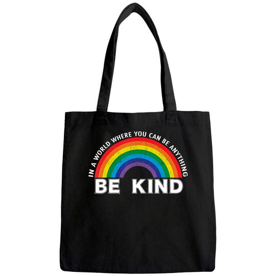 In A World Where You Can Be Anything Be Kind Gay Pride Tote Bag