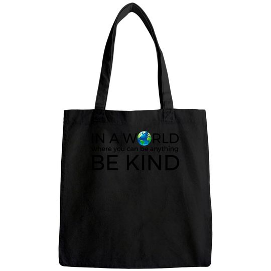 Be Kind Tote Bag In A World Where You Can Be Anything Tote Bag Unity