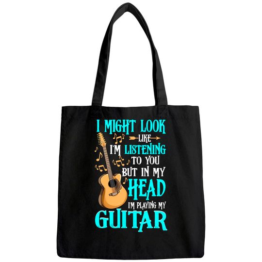 I Might Look Like I'm Listening To You funny Guitar Tote Bag