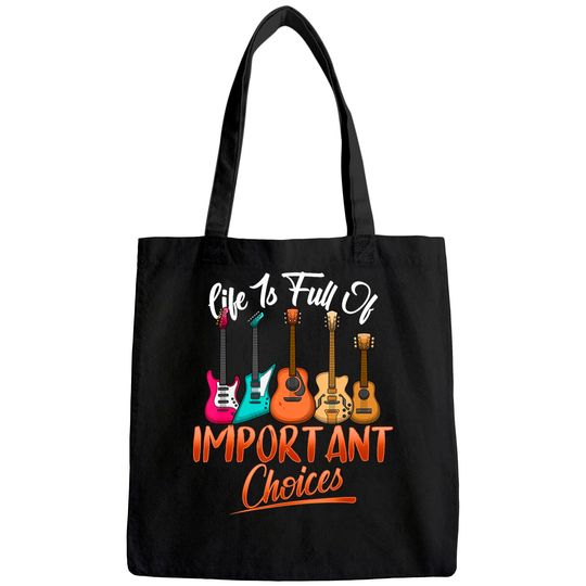 Life Is Full Of Important Choices Funny Guitar Tote Bag