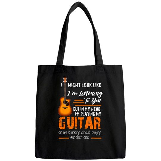 I Might Look Like I'm Listening to You funny Guitar Tote Bag