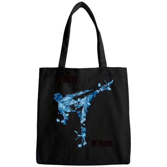 Bruce Lee Quote Be water My Friend Tote Bag