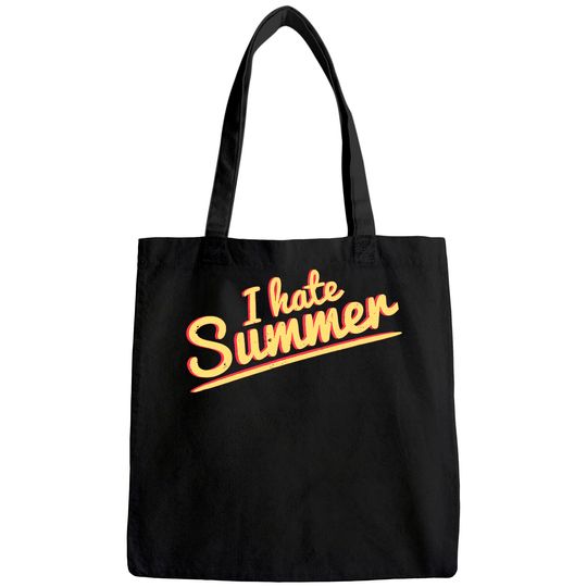 I Hate Summer Weather Too Hot Tote Bag