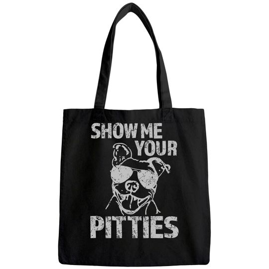 Show Me Your Pitties Funny Pitbull Saying Tote Bag Pibble Tote Bag