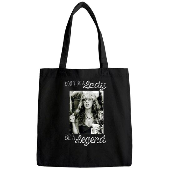 Don't Be A Lady Be A Legend Stevie Nicks Tote Bag